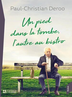 cover image of Un pied dans la tombe, l'autre au bistro